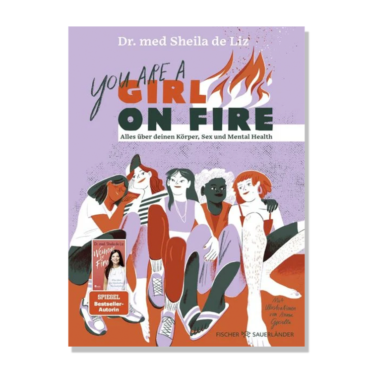You are a Girl on Fire - Alles über deinen Körper, Sex und Mental Health