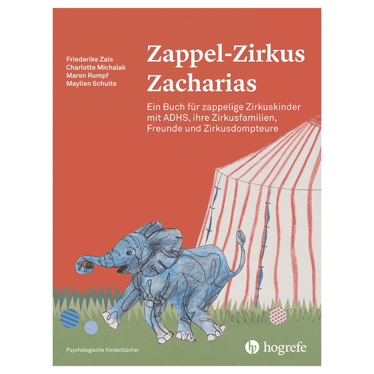 Zappel-Zirkus Zacharias - Ein Buch für zappelige Zirkuskinder mit ADHS, ihre Zirkusfamilien, Freunde und Zirkusdompteure